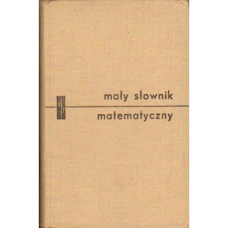MAŁY SŁOWNIK MATEMATYCZNY