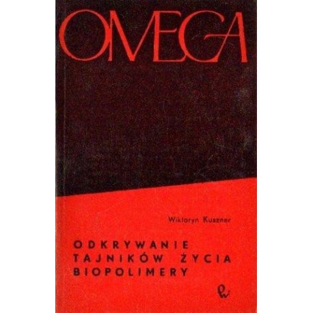 Wiktoryn Kuszner ODKRYWANIE TAJNIKÓW ŻYCIA. BIOPOLIMERY [antykwariat]