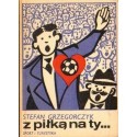 Stefan Grzegorczyk Z PIŁKĄ NA TY... [antykwariat]