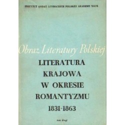 LITERATURA KRAJOWA W OKRESIE ROMANTYZMU 1831-1863. TOM 2 [antykwariat]