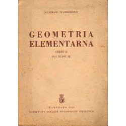 Bolesław Iwaszkiewicz GEOMETRIA ELEMENTARNA. CZĘŚĆ II DLA KLASY IX [antykwariat]
