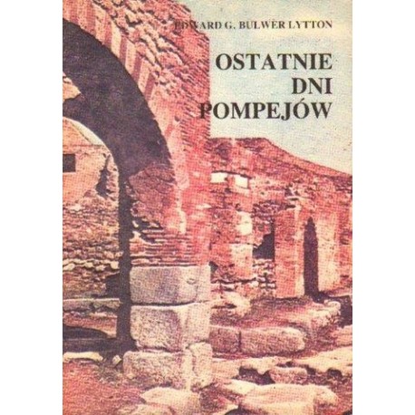 Edward Georg Bulwer Lytton OSTATNIE DNI POMPEJÓW [antykwariat]