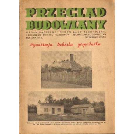 PRZEGLĄD BUDOWLANY. ROK XXIX NR 10. PAŹDZIERNIK 1957 R.