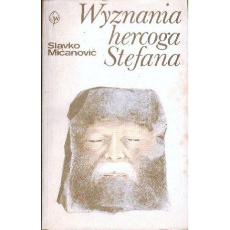 Slavko Mićanowić WYZNANIA HERCOGA STEFANA [antykwariat]