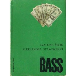 SZALONE ŻYCIE ALEKSANDRA STAWISKIEGO Eduard Bass