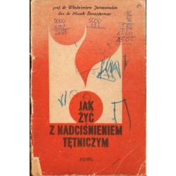 JAK ŻYĆ Z NADCIŚNIENIEM TĘTNICZYM? Włodzimierz Januszkiewicz, Marek Sznajdeman