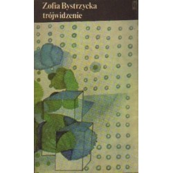 TRÓJWIDZENIE Zofia Bystrzycka