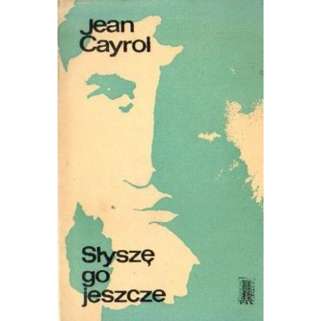 Jean Cayrol SŁYSZĘ GO JESZCZE [antykwariat]