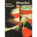 Dymitr Możajeff WRÓCIŁEŚ, BY ZGINĄĆ [antykwariat]