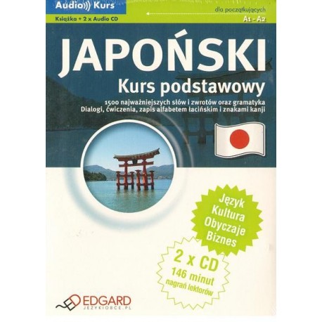 JAPOŃSKI KURS PODSTAWOWY DLA POCZĄTKUJĄCYCH A1 - A2 + 2 PŁYTY CD AUDIO. JĘZYK-KULTURA-OBYCZAJE-BIZNES