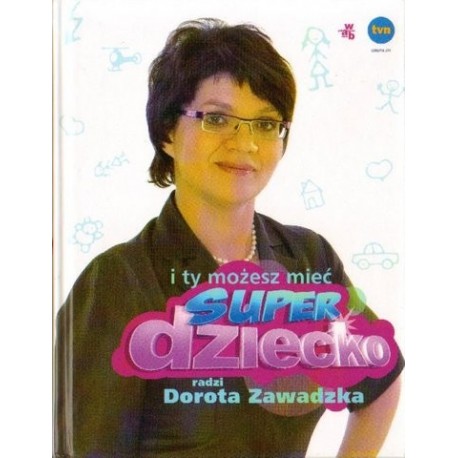 Dorota Zawadzka I TY MOŻESZ MIEĆ SUPER DZIECKO [antykwariat]