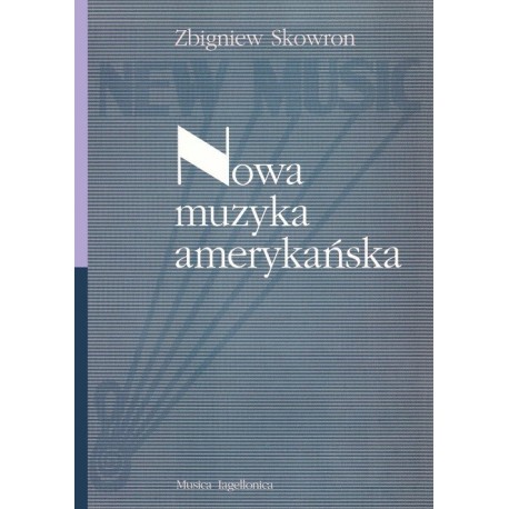 NOWA MUZYKA AMERYKAŃSKA Zbigniew Skowron