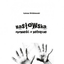 MASŁOWSKA OPOWIEŚĆ O WSTRĘCIE Łukasz Wróblewski