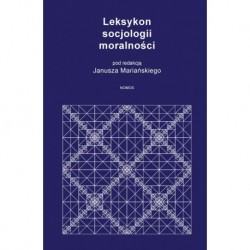 LEKSYKON SOCJOLOGII MORALNOŚCI Janusz Mariański