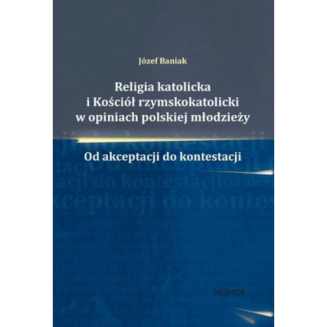 Religia katolicka i Kościół rzymskokatolicki w opiniach polskiej młodzieży