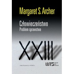 CZŁOWIECZEŃSTWO. PROBLEM SPRAWSTWA Margaret S.Archer