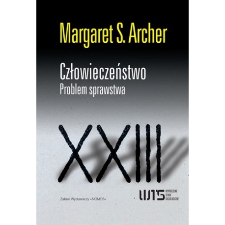 CZŁOWIECZEŃSTWO. PROBLEM SPRAWSTWA Margaret S.Archer