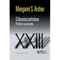 CZŁOWIECZEŃSTWO. PROBLEM SPRAWSTWA Margaret S. Archer