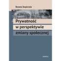 Renata Dopierała PRYWATNOŚĆ W PERSPEKTYWIE ZMIANY SPOŁECZNEJ