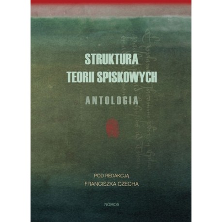 STRUKTURA TEORII SPISKOWYCH. ANTOLOGIA Franciszek Czech (ed.)