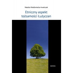 ETNICZNY ASPEKT TOŻSAMOŚCI ŁUŻYCZAN Natalia Niedźwiecka-Iwańczak