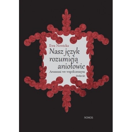 NASZ JĘZYK ROZUMIEJĄ ANIOŁOWIE. ARUMUNI WE WSPÓŁCZESNYM ŚWIECIE NASZ JĘZYK ROZUMIEJĄ ANIOŁOWIE. ARUMUNI WE WSPÓŁCZESNYM ŚWIECIE