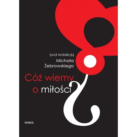 CÓŻ WIEMY O MIŁOŚCI? Michał Żebrowski CÓŻ WIEMY O MIŁOŚCI? Michał Żebrowski