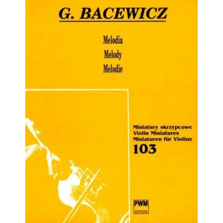 MELODIA NA SKRZYPCE I FORTEPIAN Grażyna Bacewicz MELODIA NA SKRZYPCE I FORTEPIAN Grażyna Bacewicz