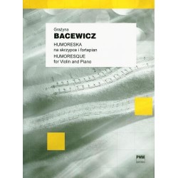 HUMORESKA NA SKRZYPCE I FORTEPIAN Grażyna Bacewicz