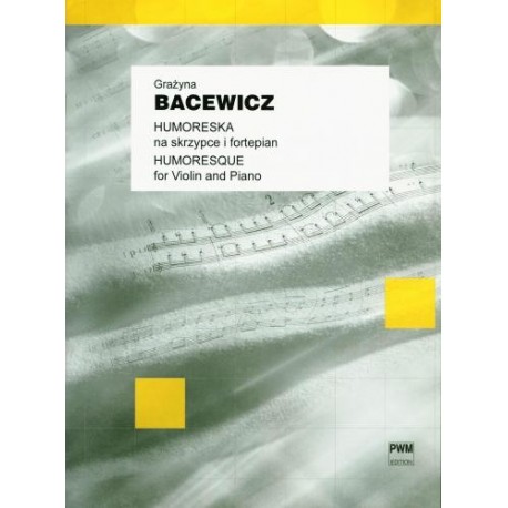 Grażyna Bacewicz HUMORESKA NA SKRZYPCE I FORTEPIAN