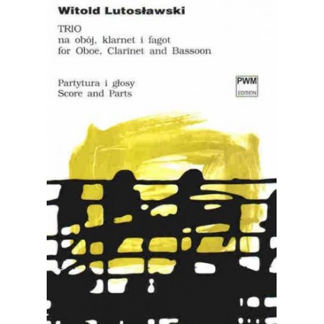 TRIO NA OBÓJ, KLARNET I FAGOT Witold Lutosławski TRIO NA OBÓJ, KLARNET I FAGOT Witold Lutosławski