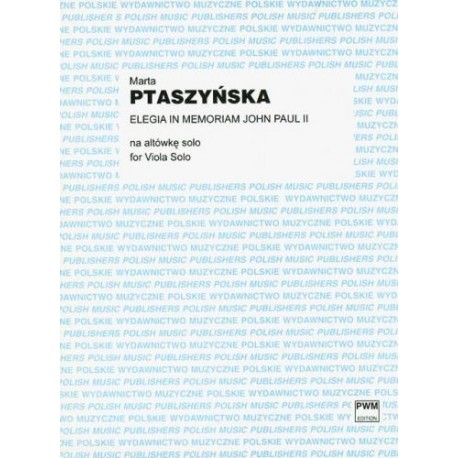 ELEGIA IN MEMORIAM JOHN PAUL II NA ALTÓWKĘ SOLO Marta Ptaszyńska ELEGIA IN MEMORIAM JOHN PAUL II NA ALTÓWKĘ SOLO Marta Ptaszyńska
