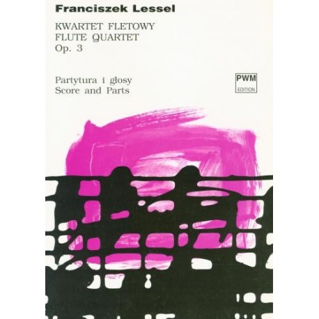 Franciszek Lessel KWARTET NA FLET, SKRZYPCE, ALTÓWKĘ I WIOLONCZELĘ G-DUR OP. 3 [PART. I GŁ.]