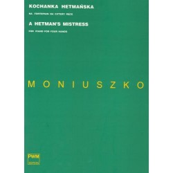 Stanisław Moniuszko KOCHANKA HETMAŃSKA NA FORTEPIAN NA CZTERY RĘCE