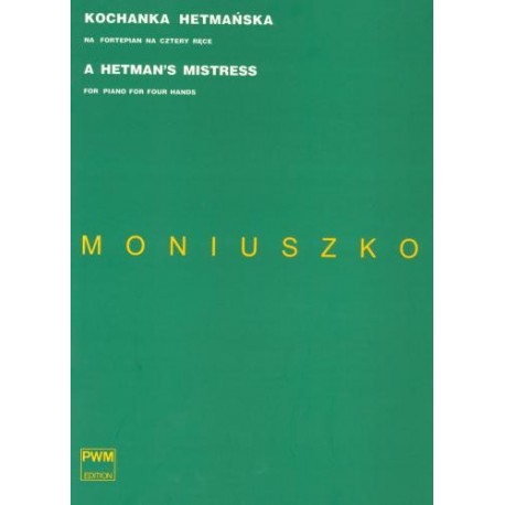 Stanisław Moniuszko KOCHANKA HETMAŃSKA NA FORTEPIAN NA CZTERY RĘCE