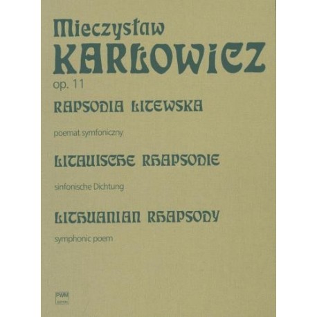 Mieczysław Karłowicz RAPSODIA LITEWSKA OP. 11. POEMAT SYMFONICZNY NA ORKIESTRĘ