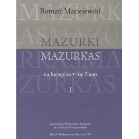 Roman Maciejewski MAZURKI NA FORTEPIAN. CZĘŚĆ I