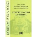 Jerzy Bauer, Sławomir Kaczorowski,  Krzysztof Grzeszczak UTWORY NA CHÓR A CAPPELLA