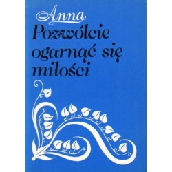 POZWÓLCIE OGARNĄĆ SIĘ MIŁOŚCI Anna Dąbska