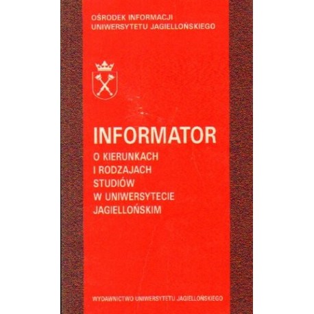 INFORMATOR O KIERUNKACH I RODZAJACH STUDIÓW W UNIWERSYTECIE JAGIELLOŃSKIM 1998-1999 [antykwariat]