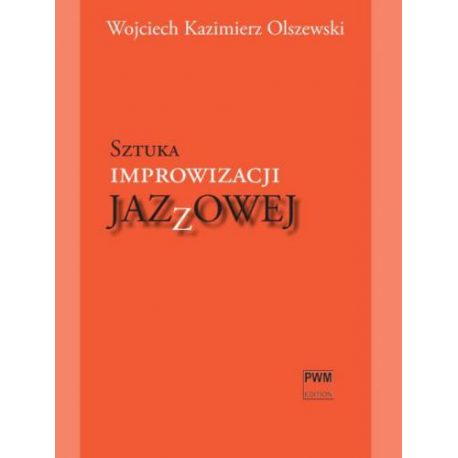 SZTUKA IMPROWIZACJI JAZZOWEJ Wojciech Kazimierz Olszewski