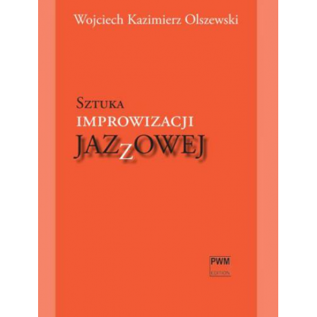 Wojciech Kazimierz Olszewski SZTUKA IMPROWIZACJI JAZZOWEJ +CD