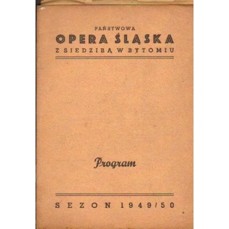 PAŃSTWOWA OPERA ŚLĄSKA Z SIEDZIBĄ W BYTOMIU. PROGRAM. SEZON 1949/50 [antykwariat]