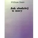 William Sears JAK ZŁODZIEJ W NOCY