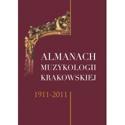 ALMANACH MUZYKOLOGII KRAKOWSKIEJ 1911-2011