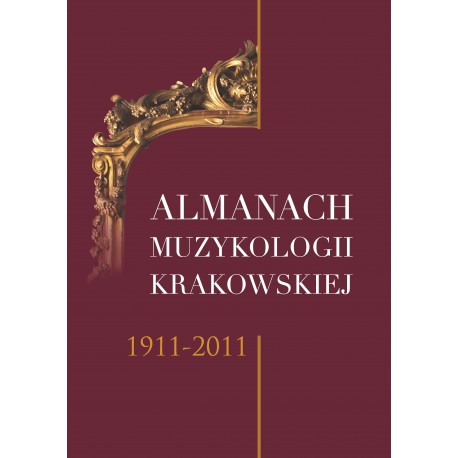 ALMANACH MUZYKOLOGII KRAKOWSKIEJ 1911-2011