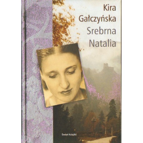 Kira Gałczyńska SREBRNA NATALIA Kira Gałczyńska SREBRNA NATALIA