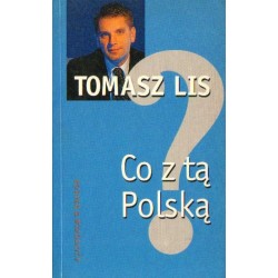 Tomasz Lis CO Z TĄ POLSKĄ?