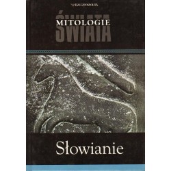 Słowianie. Seria: Mitologie Świata