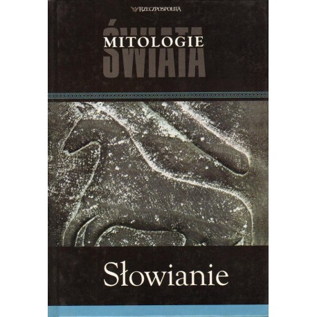 Słowianie. Seria: Mitologie Świata